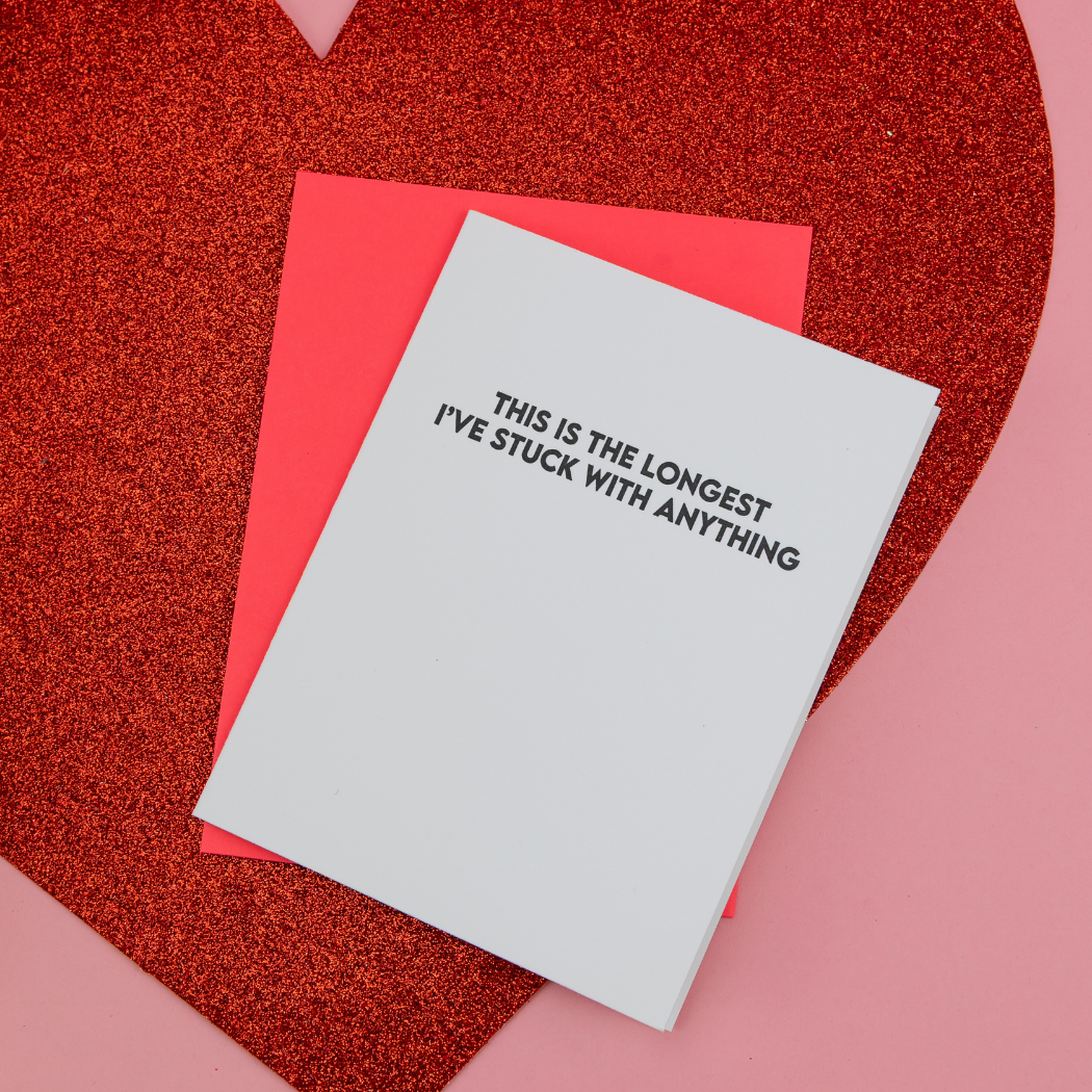 Longest I’ve Stuck With Anything - Funny Love Card