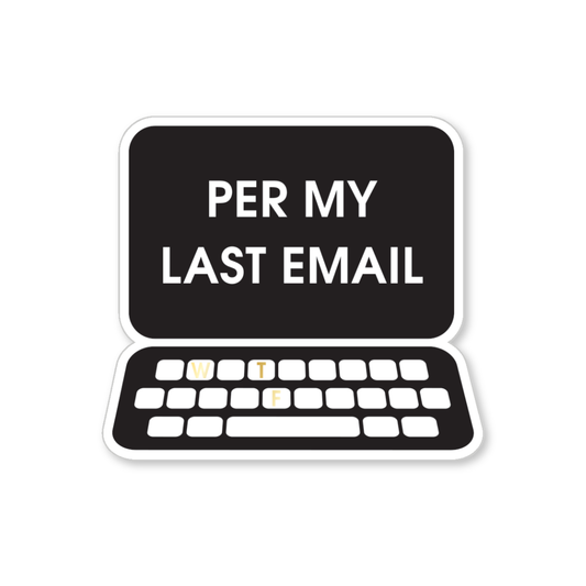 Per my Last Email - Vinyl Sticker