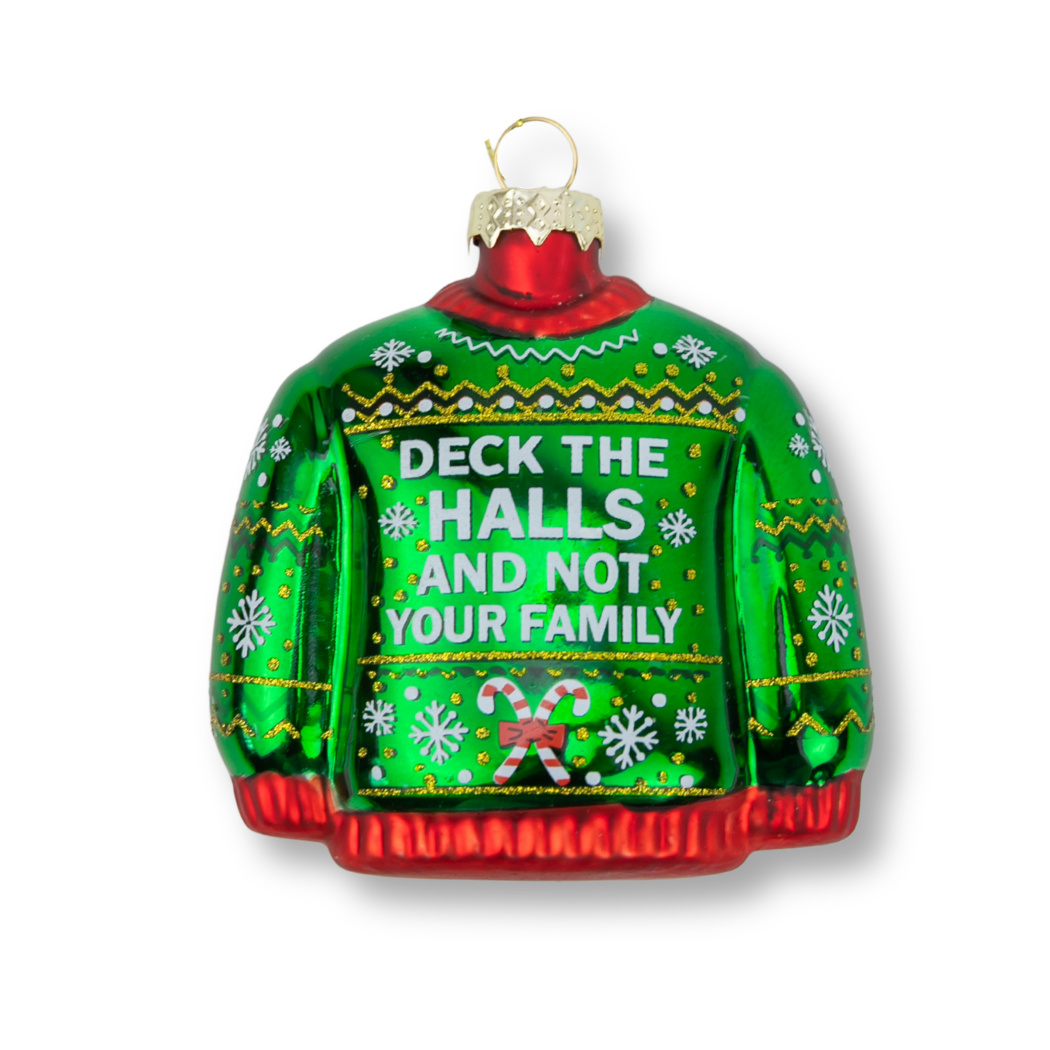 Deck The Halls, Not Your Family - Sweater Glass Ornament