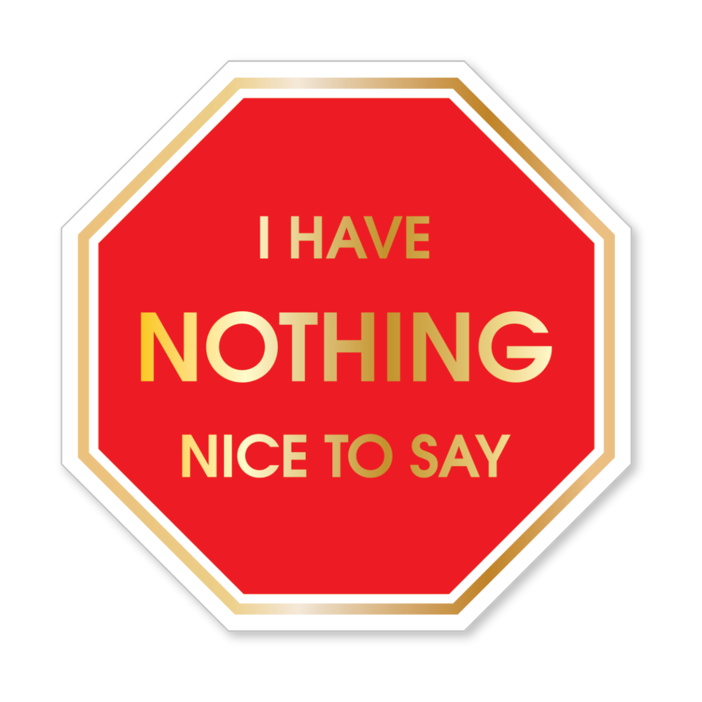 I Have Nothing Nice To Say - Vinyl Sticker
