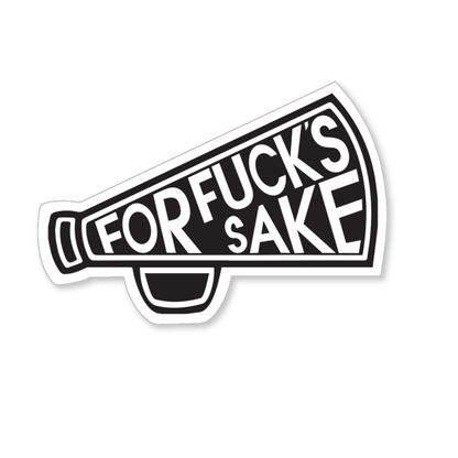 For Fuck's Sake - Vinyl Sticker