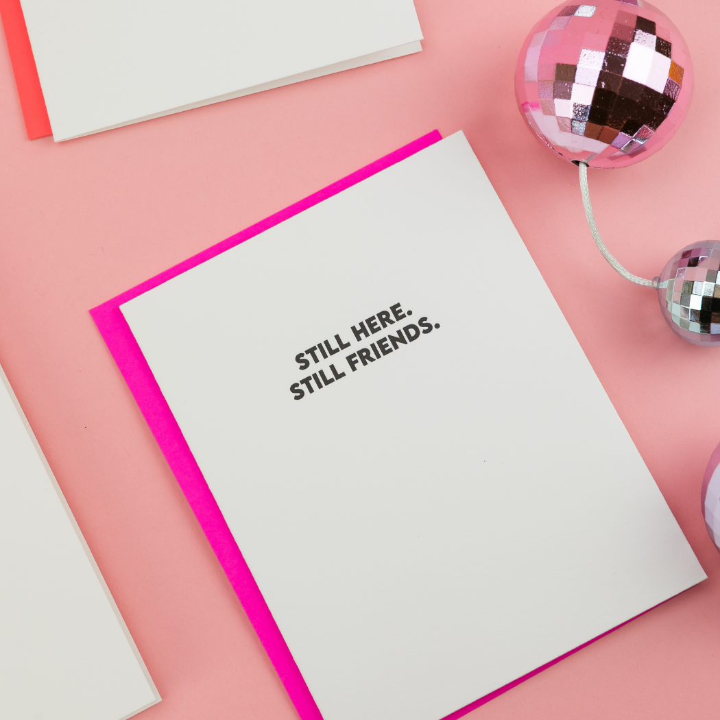 Still Here. Still Friends. - Friendship Letterpress Card