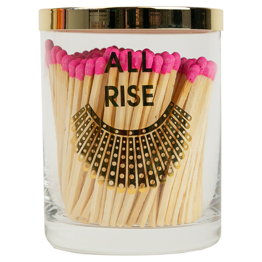 Limited Edition: All Rise Matches **for burning down the Patriarchy