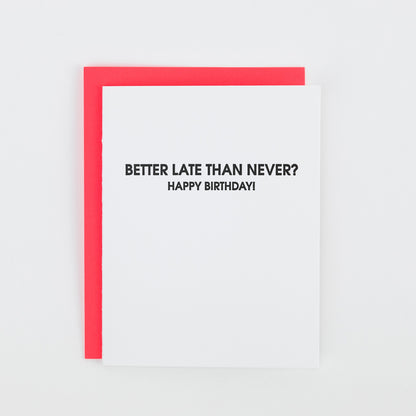 Better Late Than Never - Letterpress Card