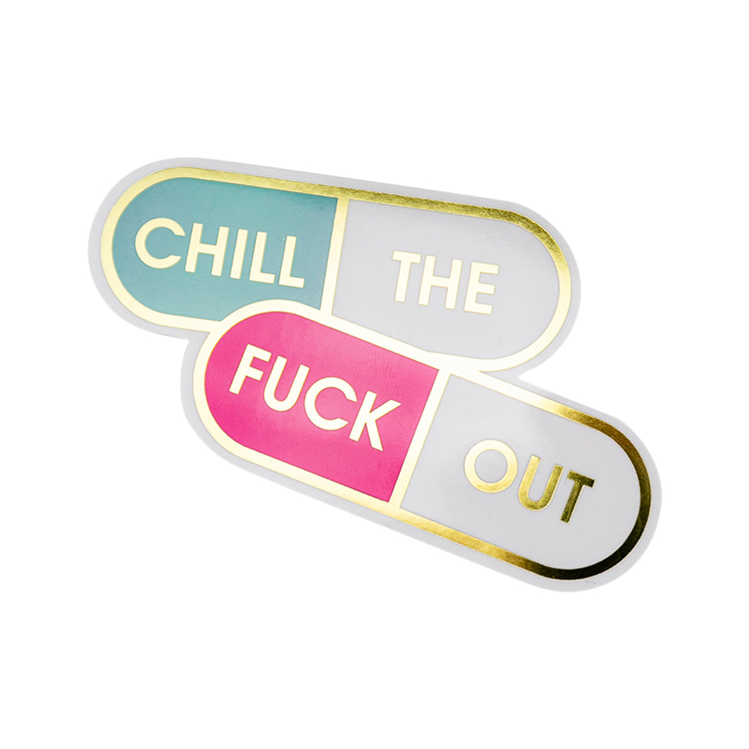 Chill The Fuck Out - Vinyl Sticker