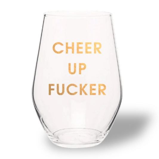 Cheer Up Fucker - Gold Foil Stemless Wine Glass