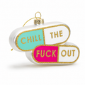 Chill The Fuck Out  - Pill Shape - Glass Holiday Ornament