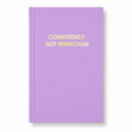 Consistency Not Perfection - Lilac Hardcover Journal