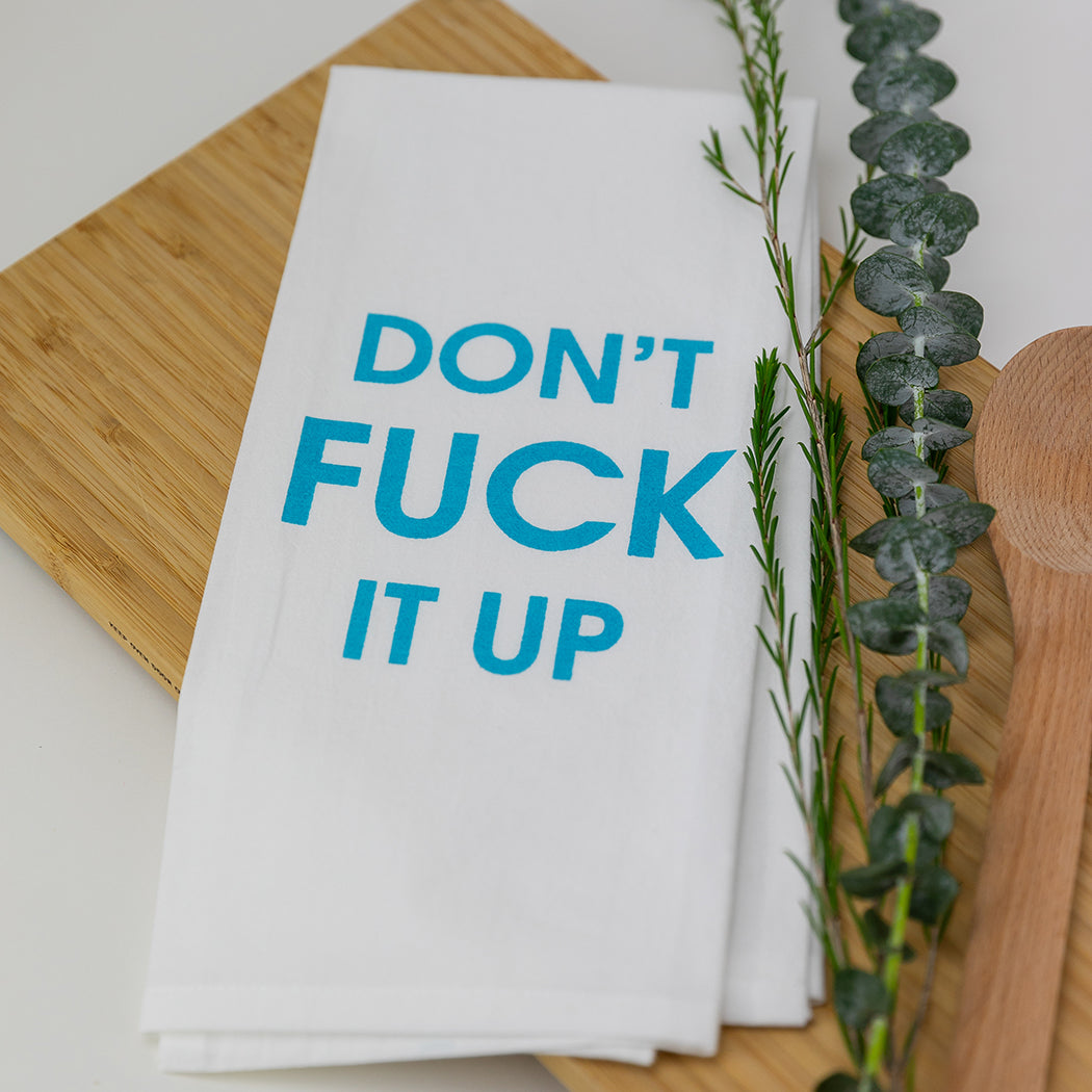 Don't Fuck It Up - Tea Towels