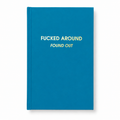 Fucked Around. Found Out. - Bright Teal Hardcover Journal