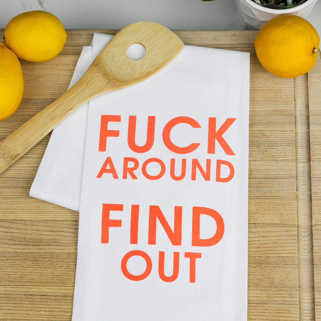 Fuck Around Find Out - Tea Towels