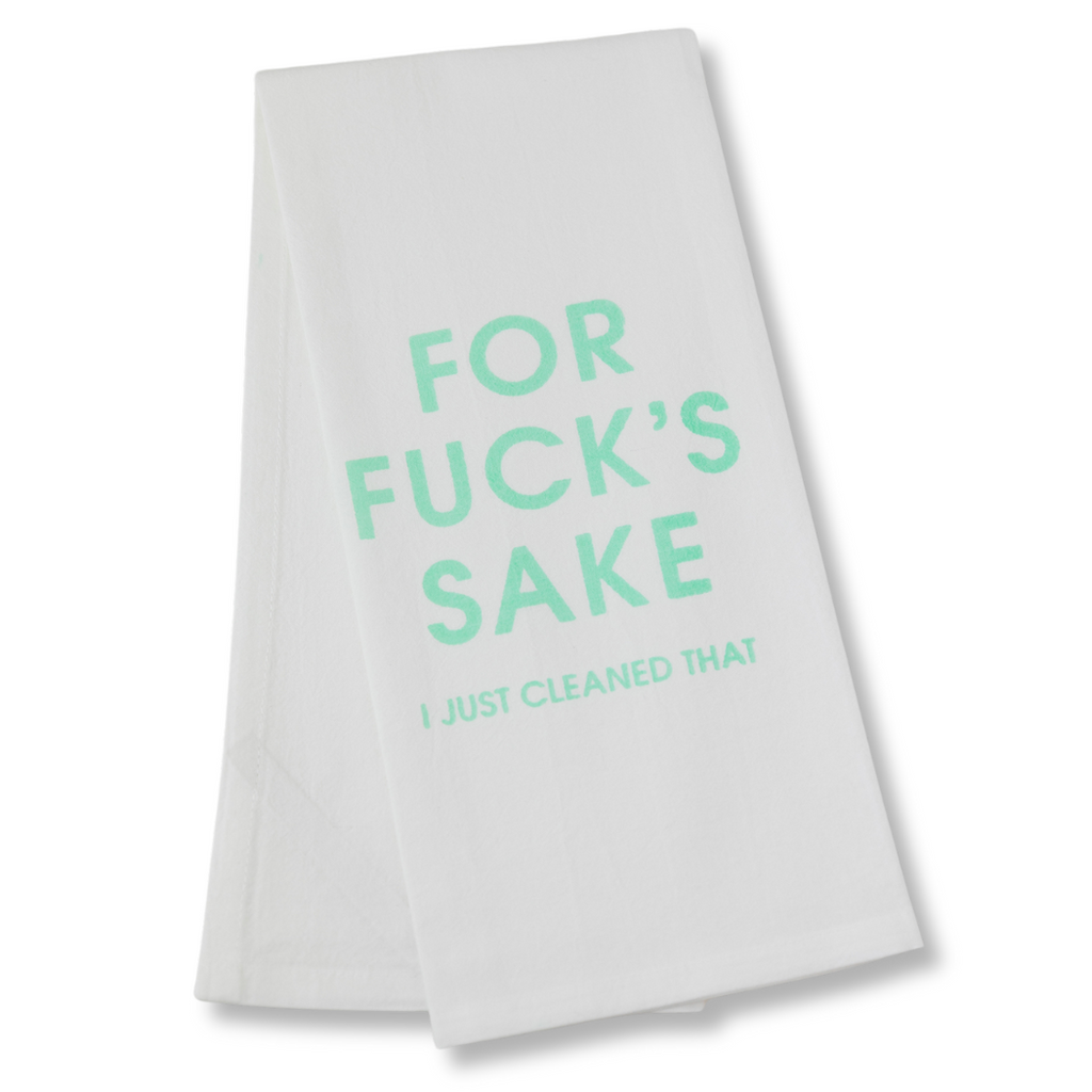 For Fuck's Sake I Just Cleaned That - Tea Towels
