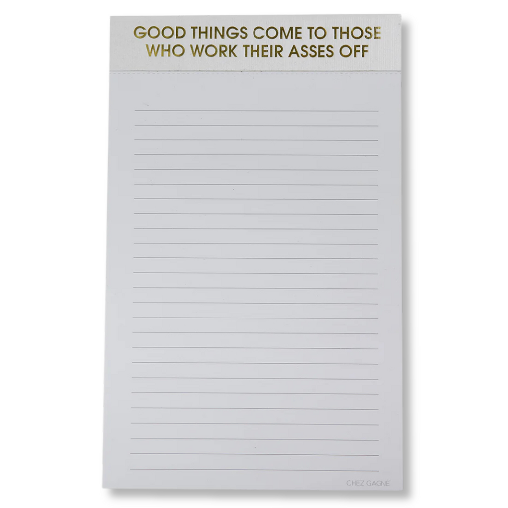 Good Things Come To Those Who Work Their Asses Off - Lined Notepad