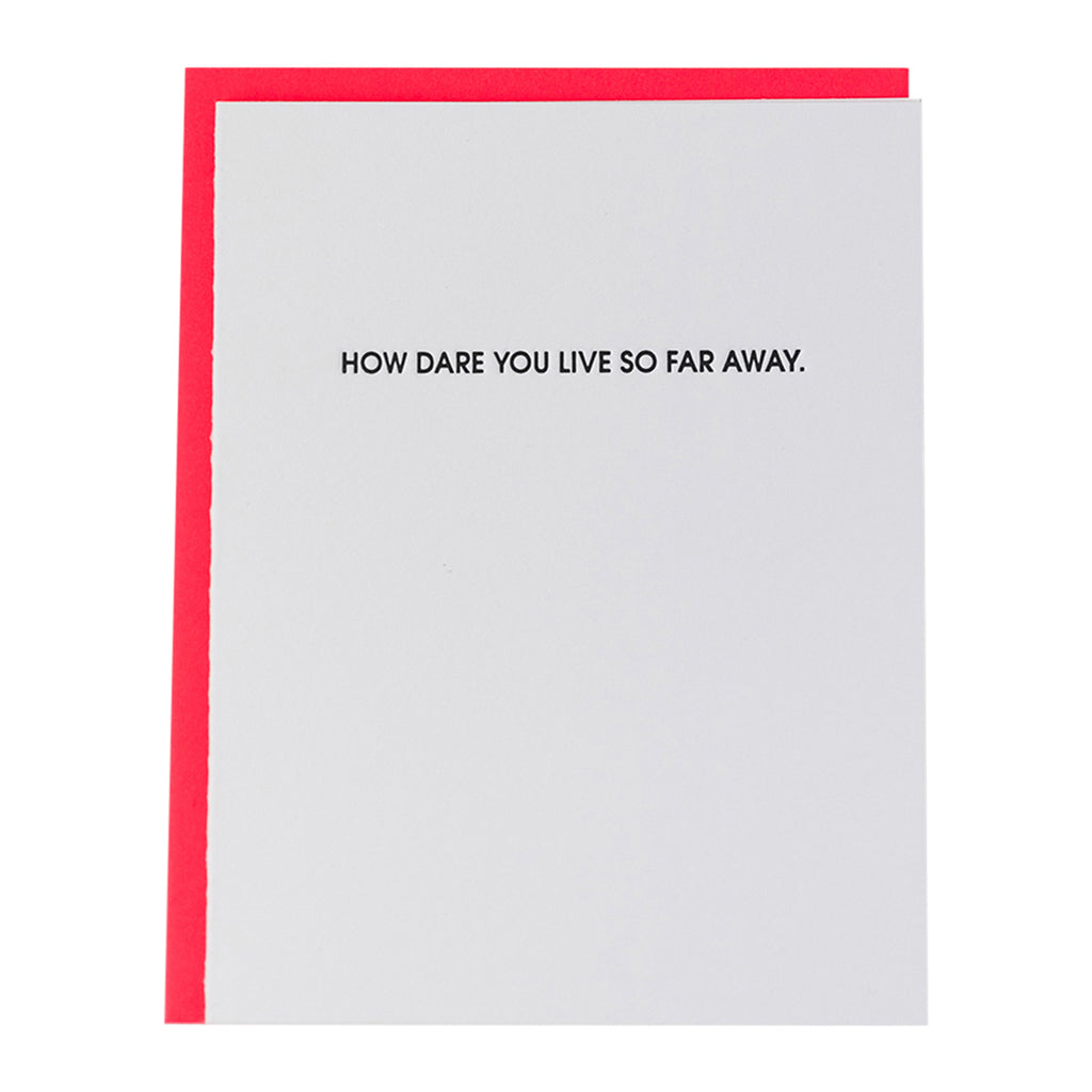 How Dare You Live So Far Away - Letterpress Card
