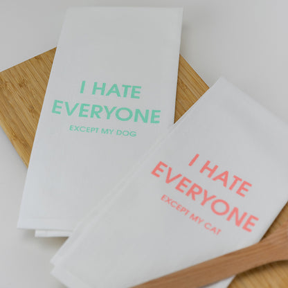 I Hate Everyone Except My Cat - Tea Towels