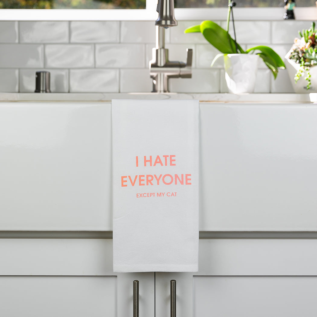 I Hate Everyone Except My Cat - Tea Towels