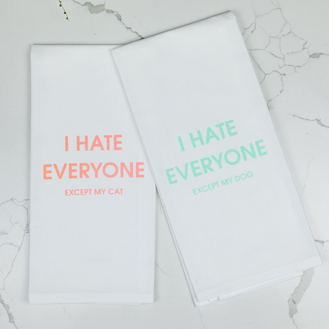 I Hate Everyone Except My Cat - Tea Towels