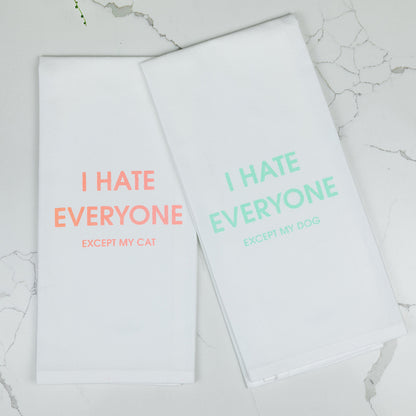 I Hate Everyone Except My Cat - Tea Towels