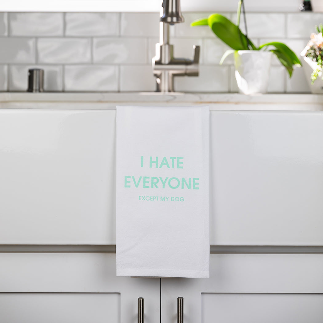 I Hate Everyone Except My Dog - Tea Towels