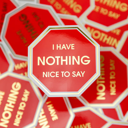 I Have Nothing Nice To Say - Vinyl Sticker