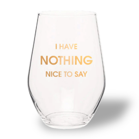 I Have Nothing Nice to Say - Gold Foil Stemless Wine Glass