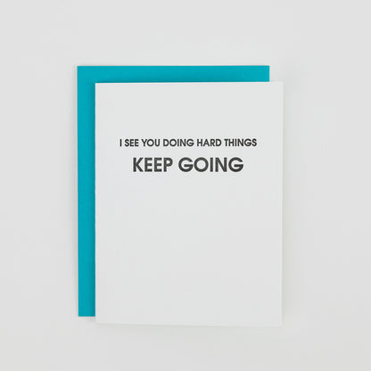 I See You Doing Hard Things, Keep Going - Letterpress Card