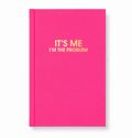 It's Me. I'm The Problem - Cosmopolitan Pink Hardcover Journal
