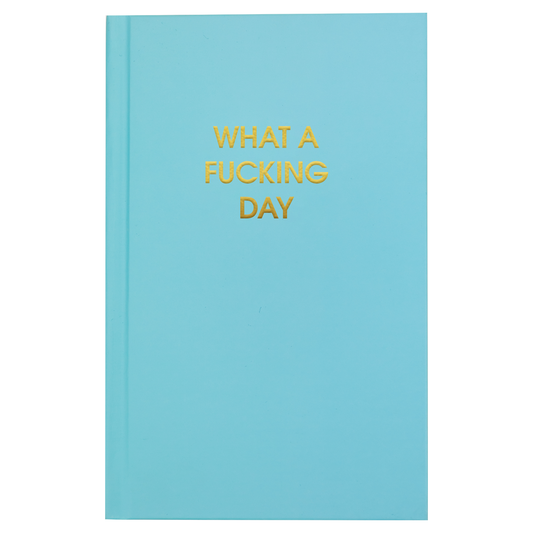 What A Fucking Day - Aquamarine Hardcover Journal