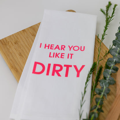 I Hear You Like It Dirty - Tea Towels