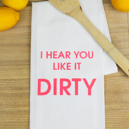 I Hear You Like It Dirty - Tea Towels