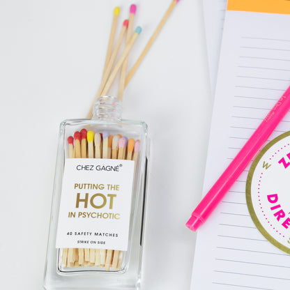 Putting the Hot in Psychotic - Safety Matches - Multi Tips