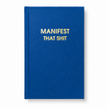 Manifest That Shit - Hystar Navy Hardcover Journal
