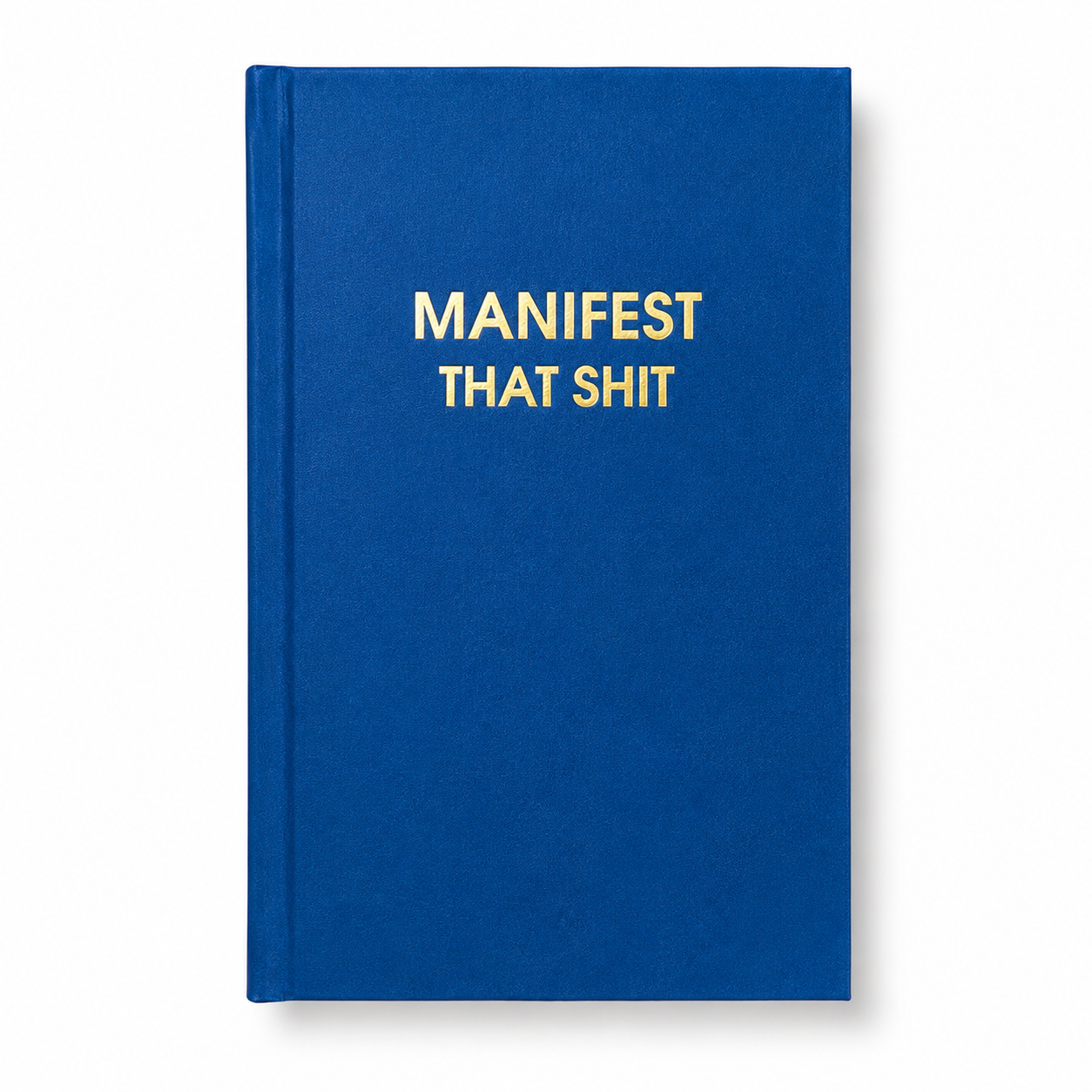 Manifest That Shit - Hystar Navy Hardcover Journal