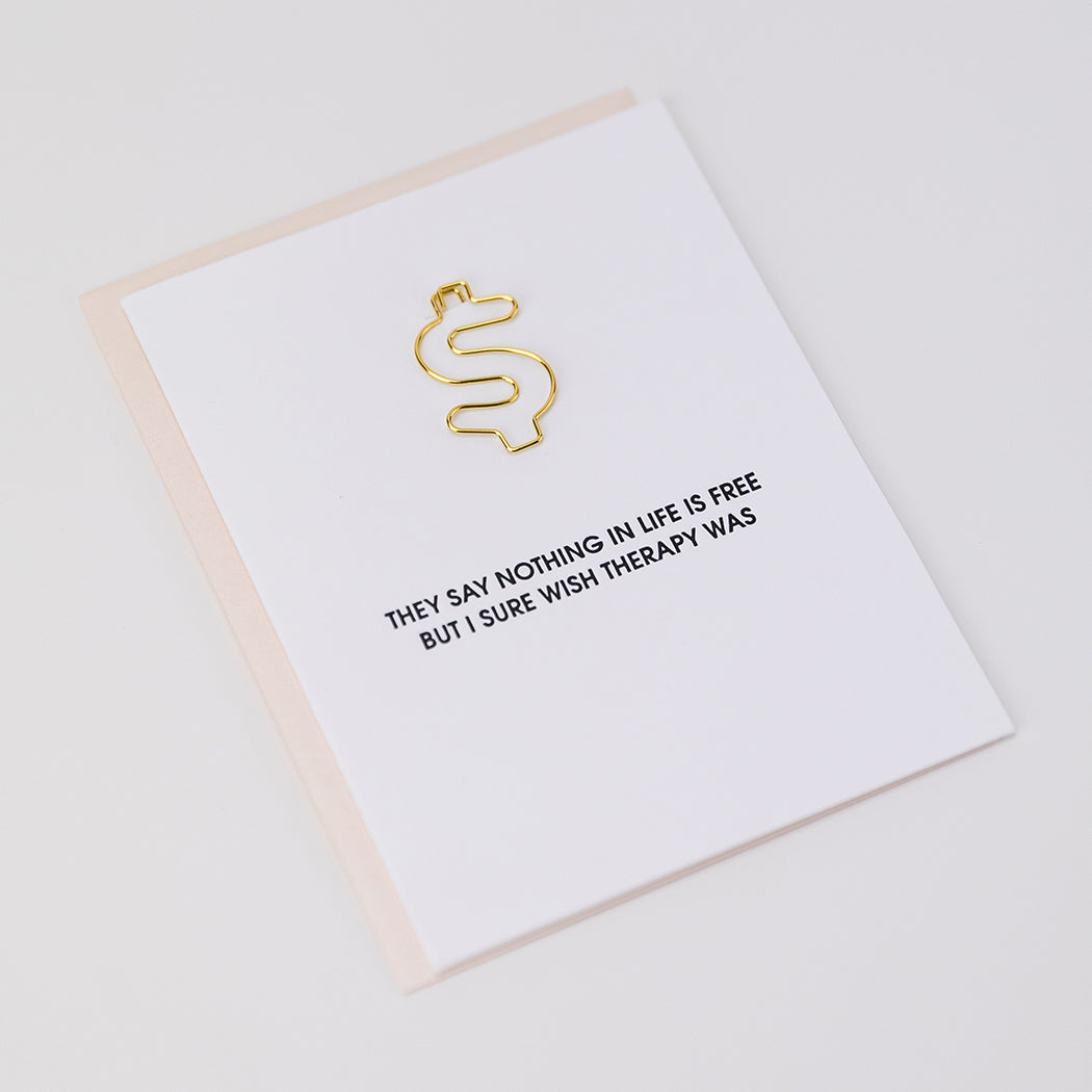 Nothing In Life Is Free, Wish Therapy Was - Paper Clip Letterpress Card