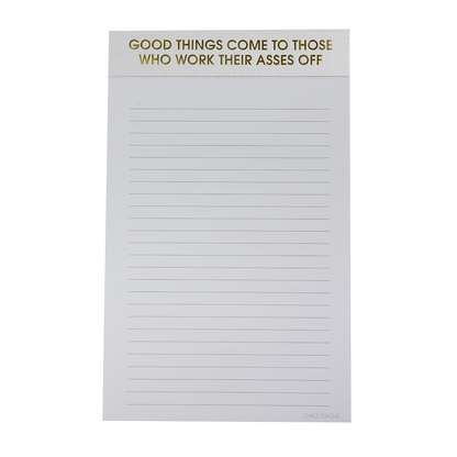 Good Things Come To Those Who Work Their Asses Off - Lined Notepad