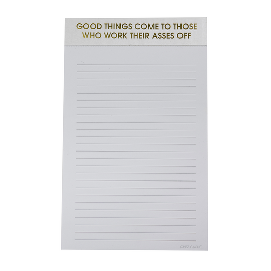 Good Things Come To Those Who Work Their Asses Off - Lined Notepad