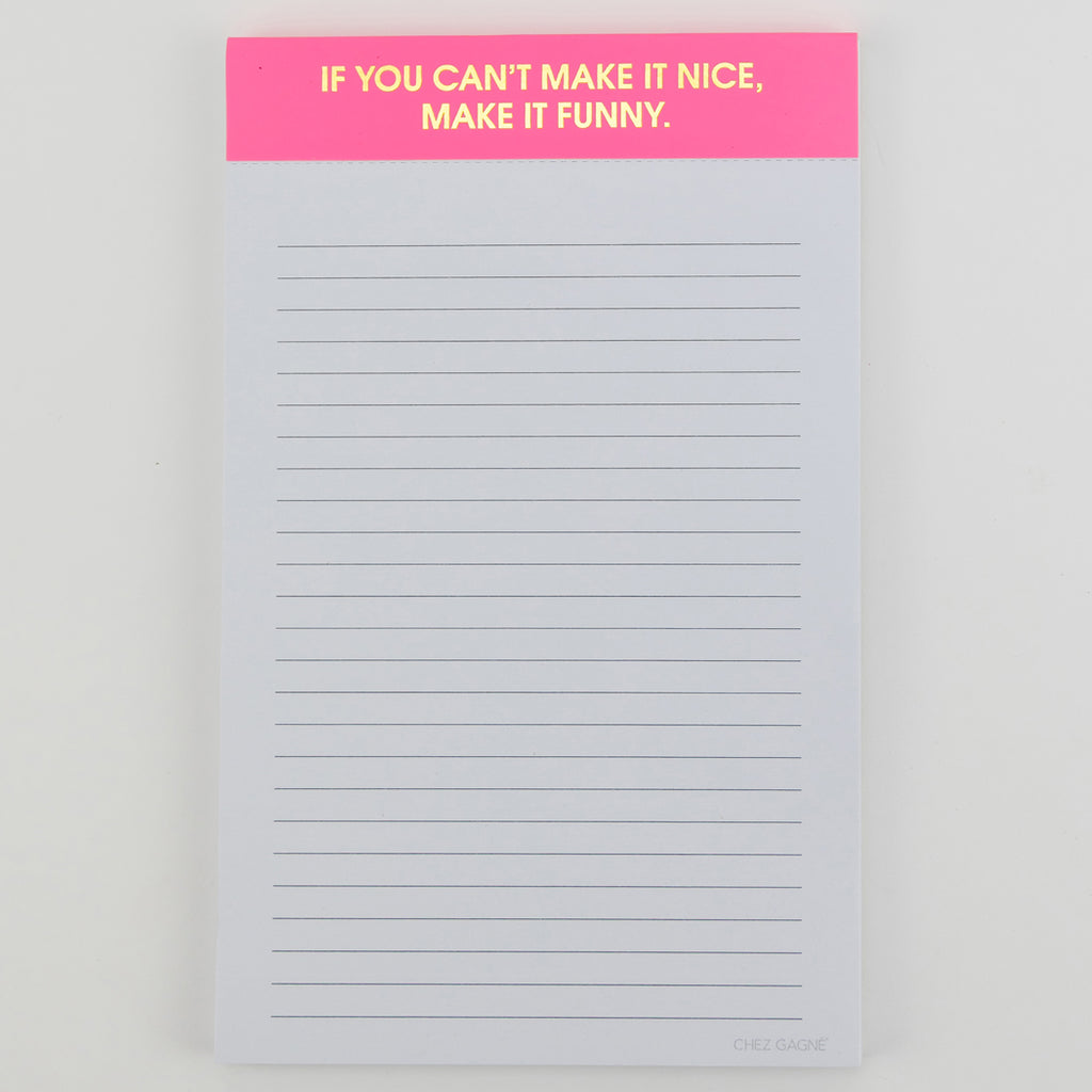 If You Can't Make It Nice, Make it Funny - Notepad - Pink