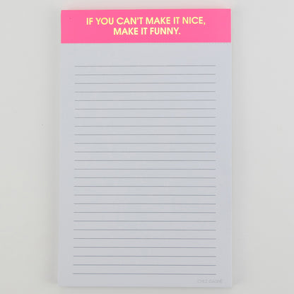 If You Can't Make It Nice, Make it Funny - Notepad - Pink