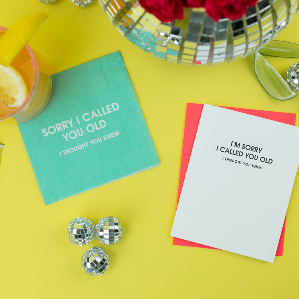 I'm Sorry I Called You Old I Thought You Knew - Letterpress Card