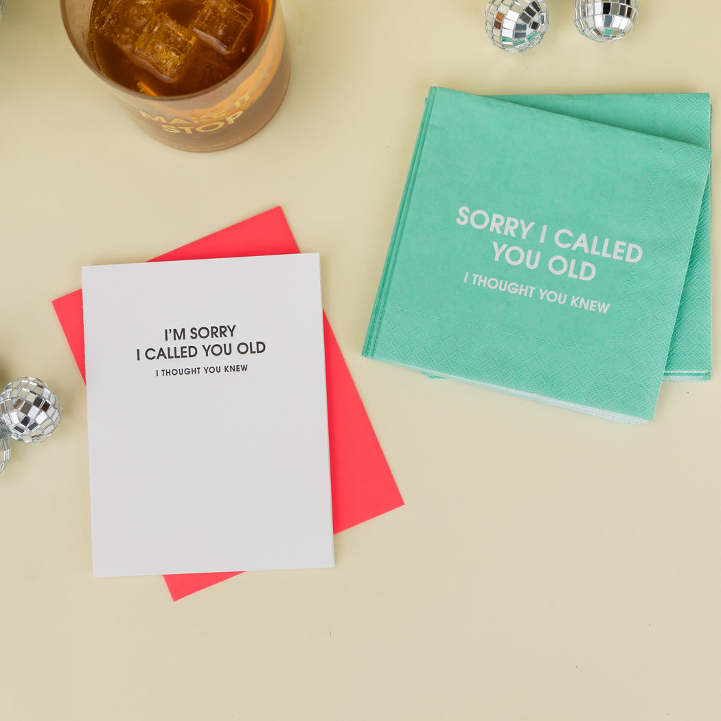 I'm Sorry I Called You Old I Thought You Knew - Letterpress Card