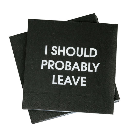 I Should Probably Leave - Cocktail Napkins