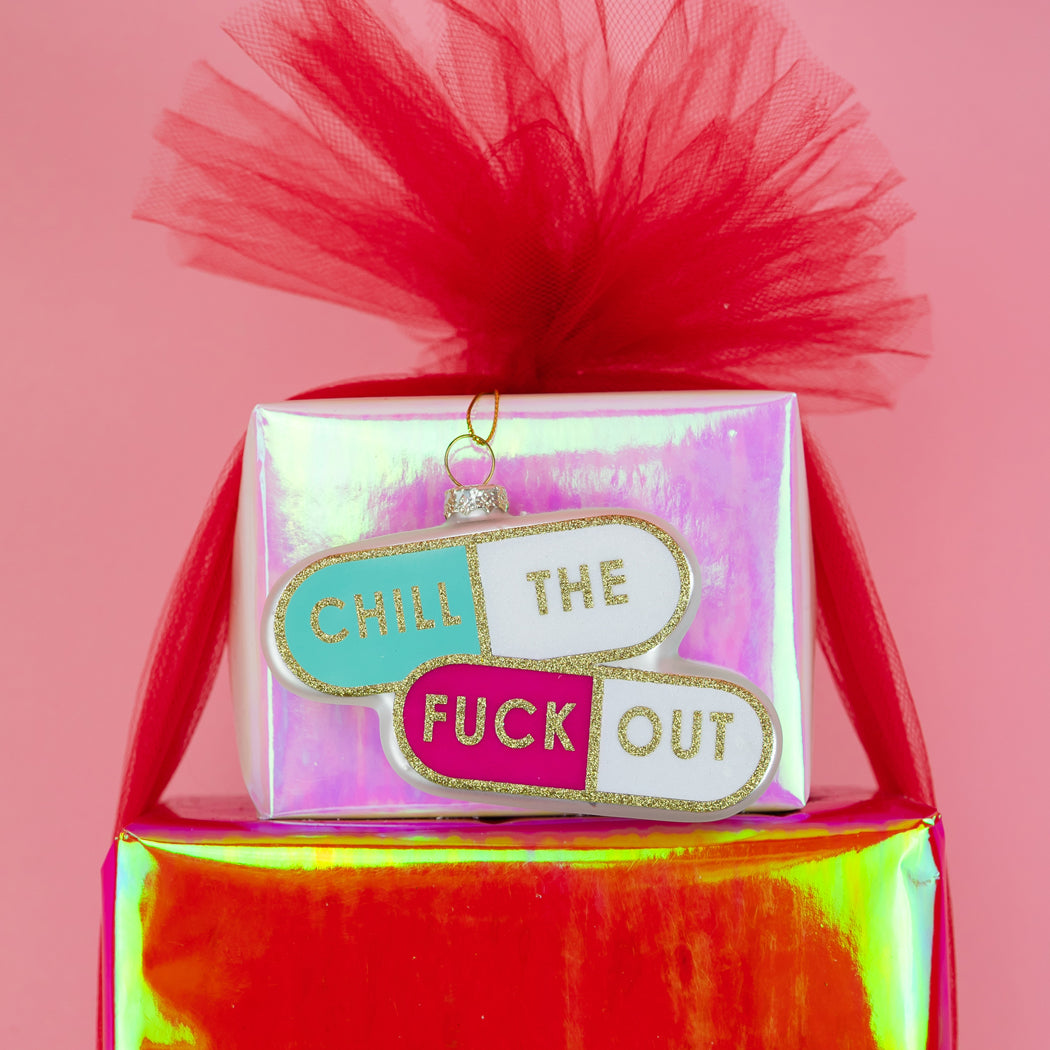 Chill The Fuck Out  - Pill Shape - Glass Holiday Ornament