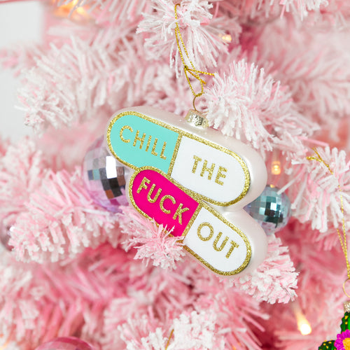 Chill The Fuck Out  - Pill Shape - Glass Holiday Ornament
