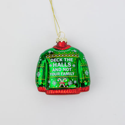 Deck The Halls, Not Your Family - Sweater Glass Ornament