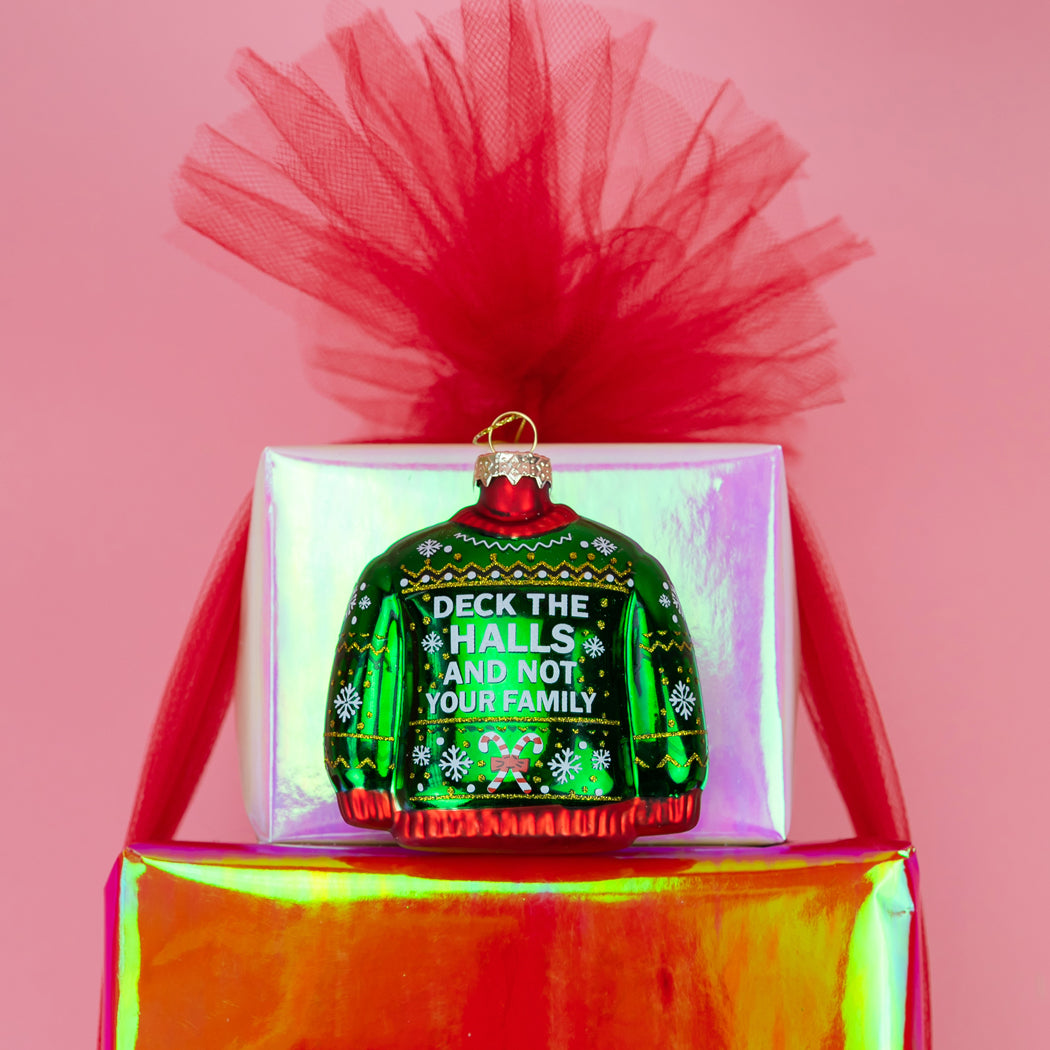 Deck The Halls, Not Your Family - Sweater Glass Ornament