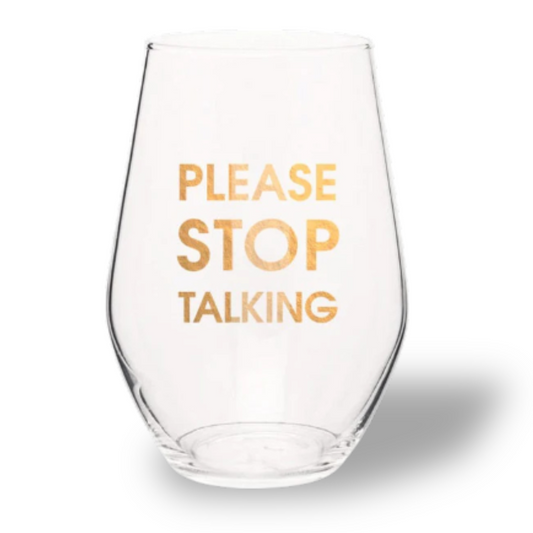 Please Stop Talking- Gold Foil Stemless Wine Glass