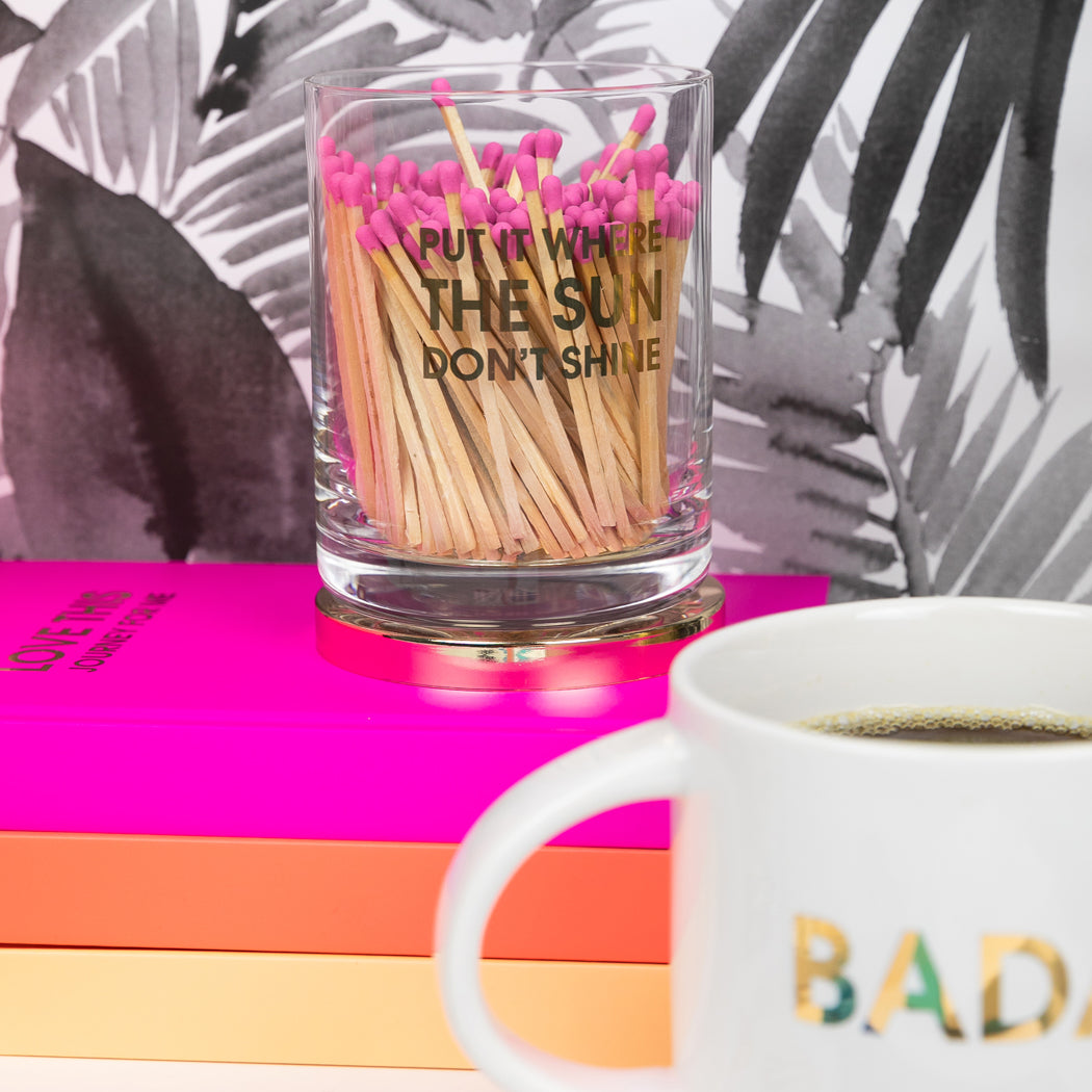 Limited Edition: Put It Where The Sun Don't Shine Match + Rocks Glass Duo