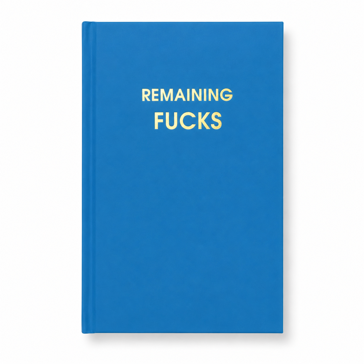 Remaining Fucks - Lake Blue Hardcover Journal