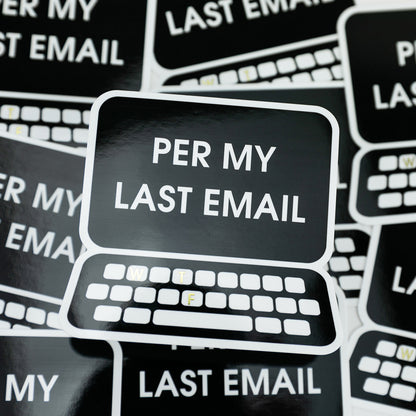 Per my Last Email - Vinyl Sticker