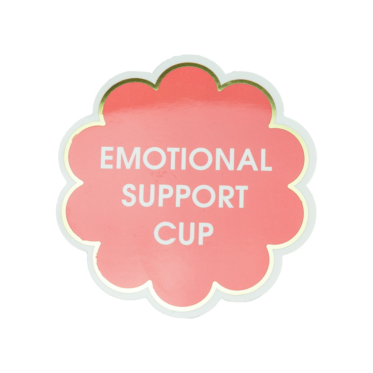 Emotional Support Cup - Vinyl Sticker